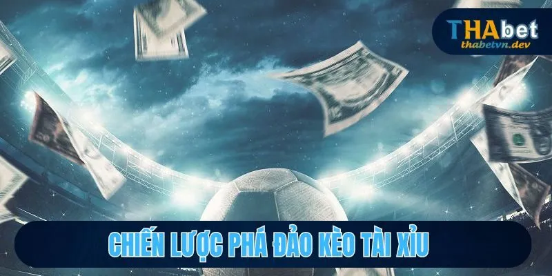 Chiến lược phá đảo kèo tài xỉu