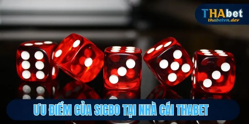 Ưu điểm của Sicbo tại nhà cái THABET