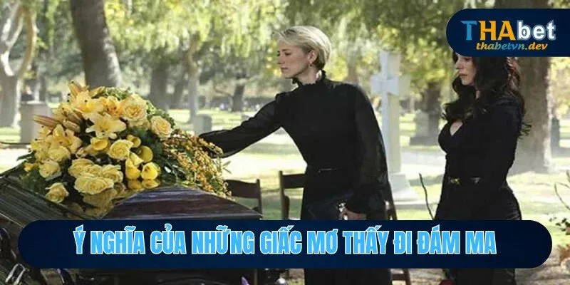 Ý nghĩa của giấc mơ đám ma và quan tài