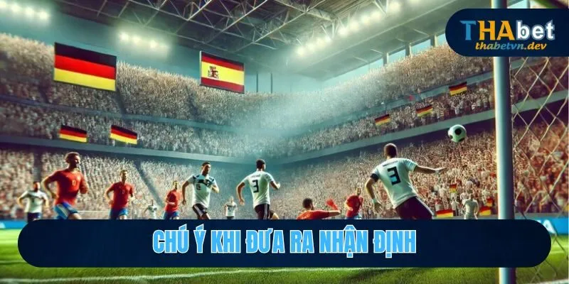 Chú ý khi đưa ra nhận định